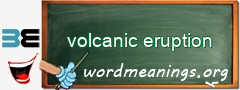 WordMeaning blackboard for volcanic eruption
